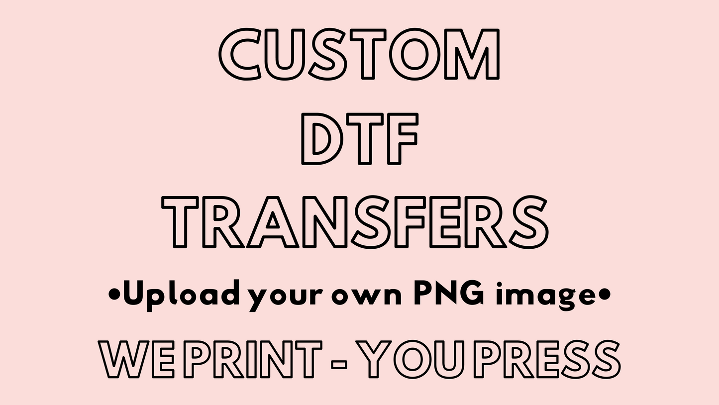 Custom DTF Transfers